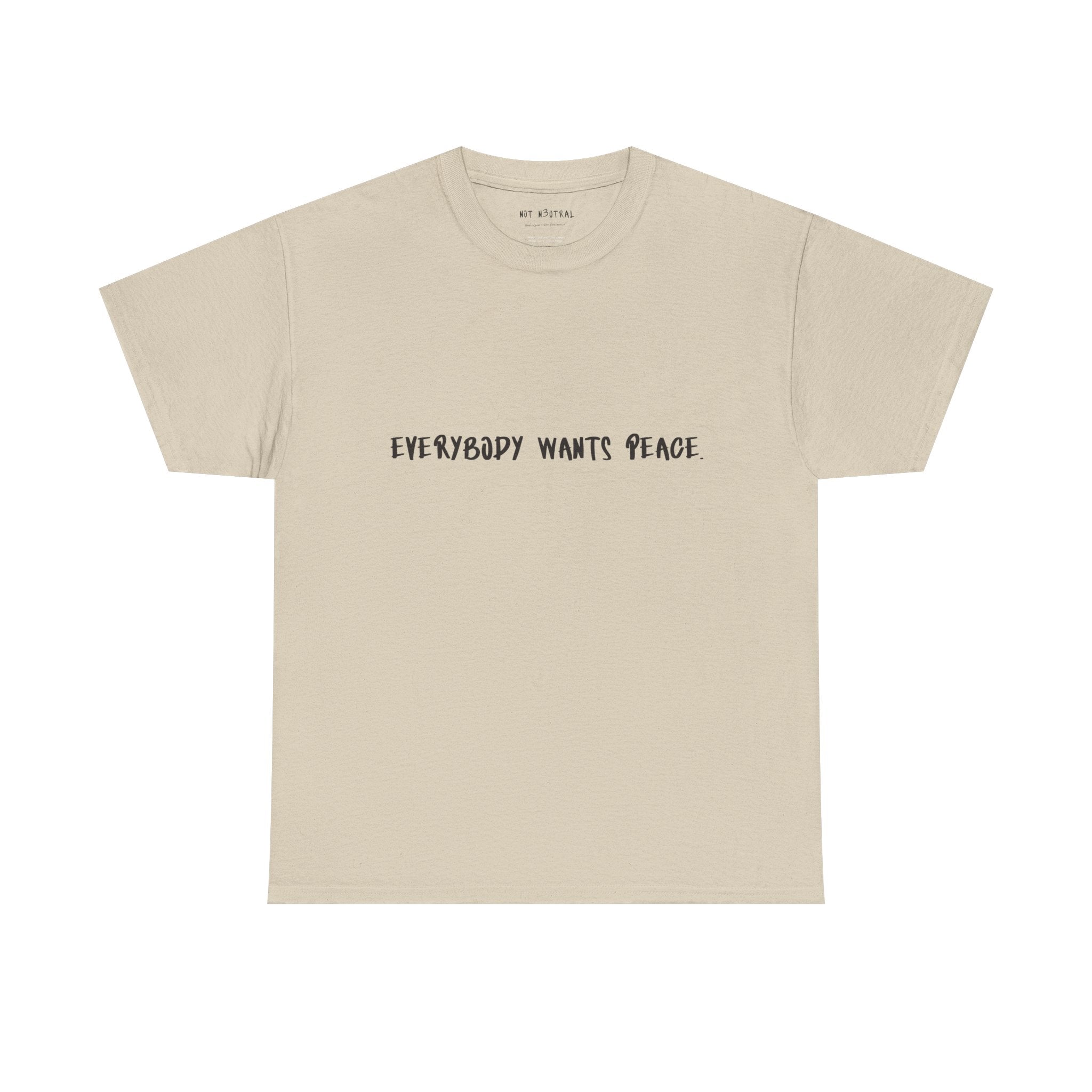 Everybody Wants Peace Graphic T-Shirt | NOT N3UTRAL Heavy Cotton Tee