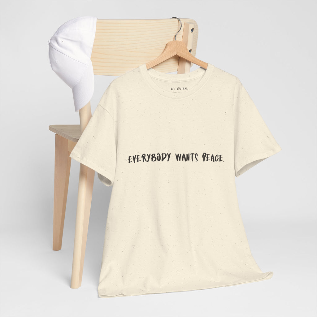 Everybody Wants Peace Graphic T-Shirt | NOT N3UTRAL Heavy Cotton Tee