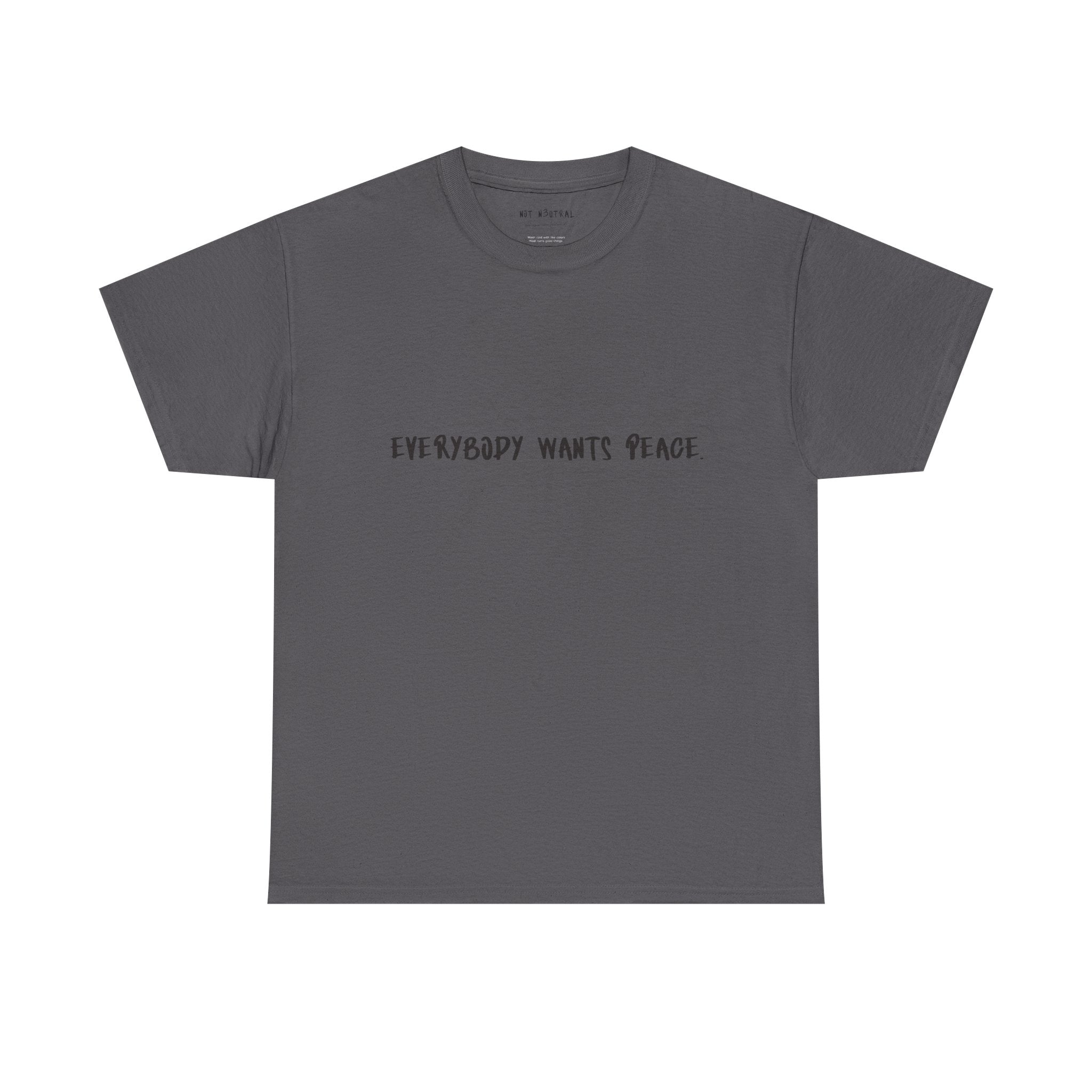Everybody Wants Peace Graphic T-Shirt | NOT N3UTRAL Heavy Cotton Tee